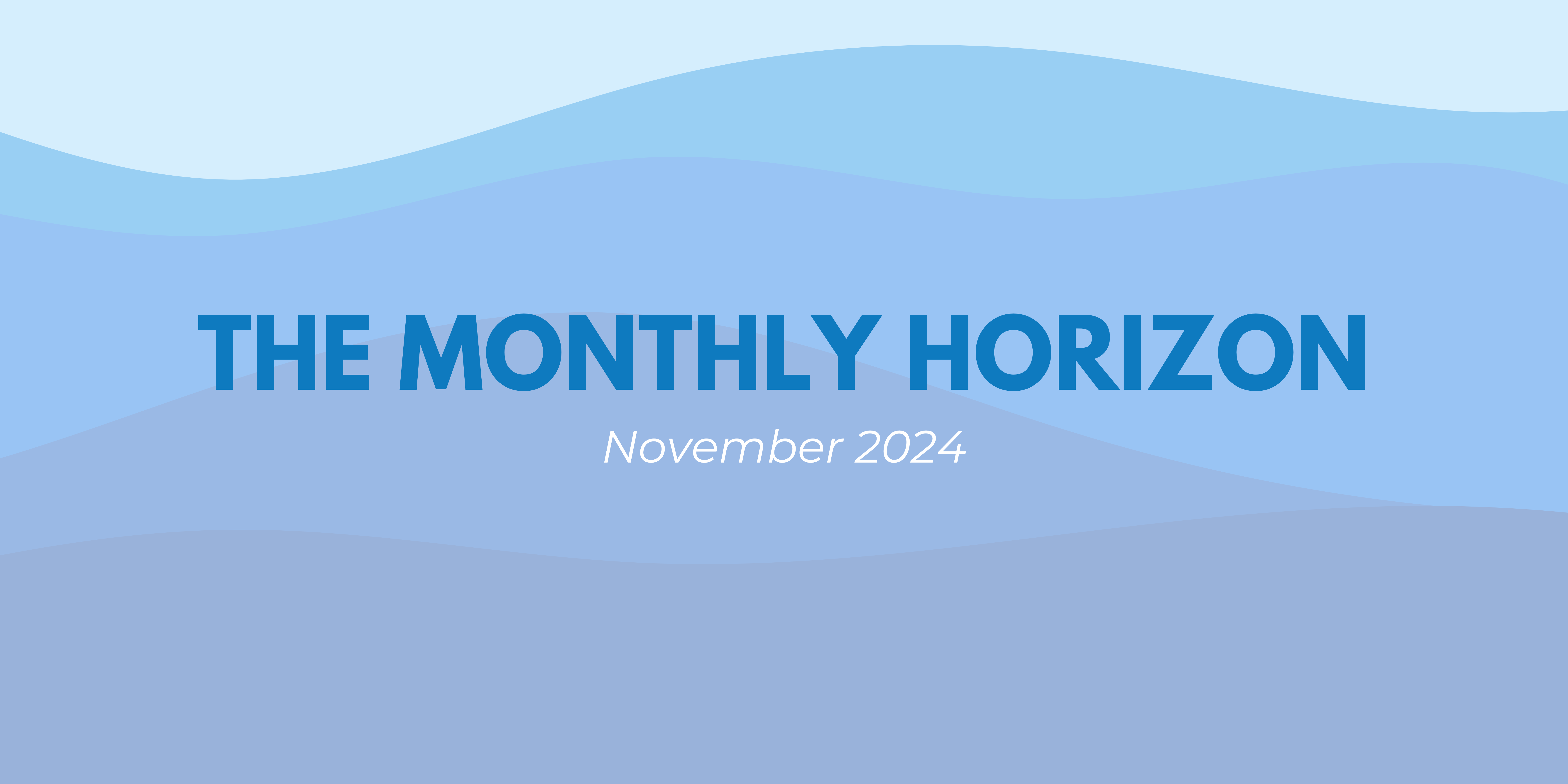 The Monthly Horizon—November 2024