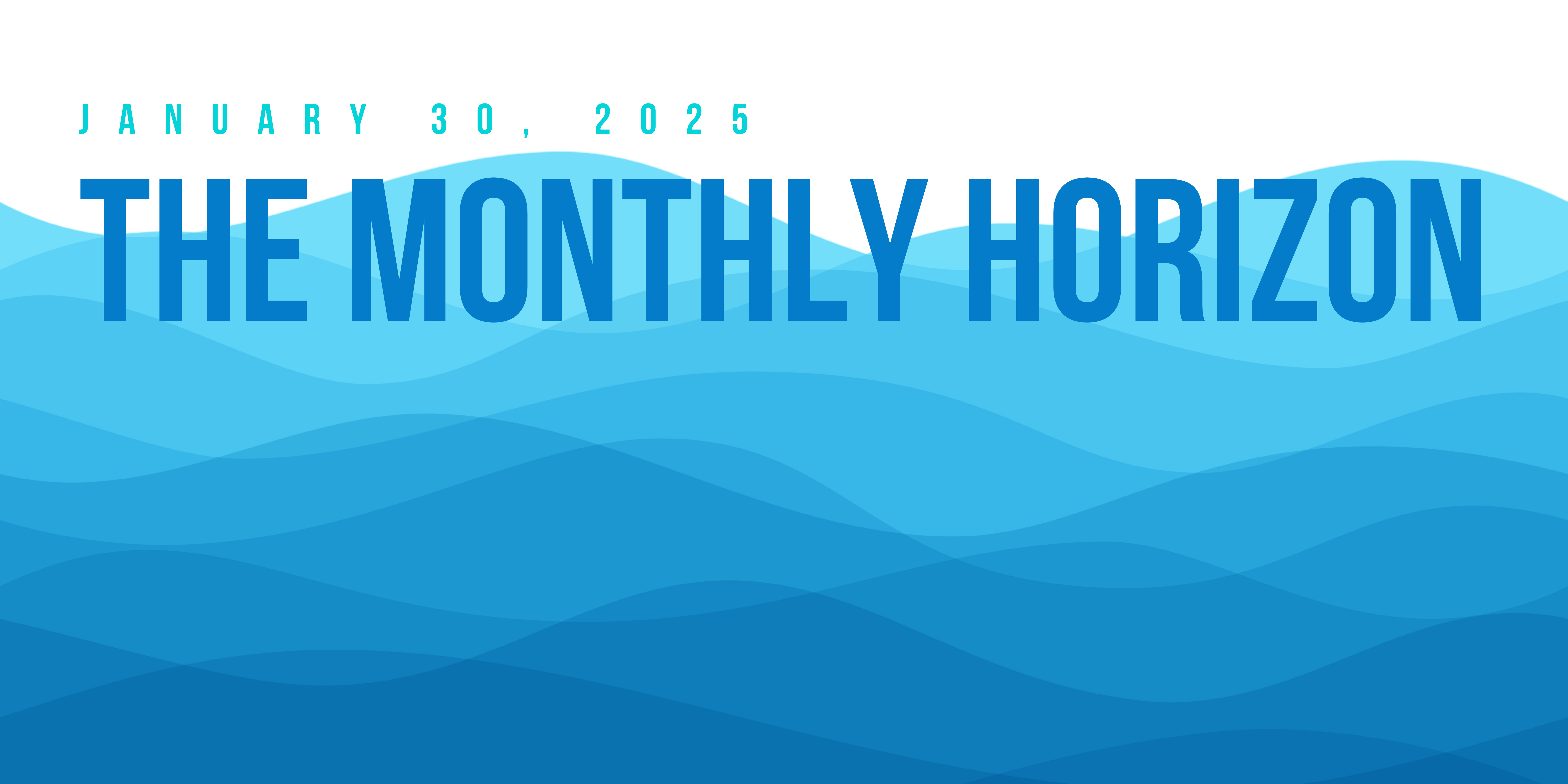 The Monthly Horizon—January, 2025